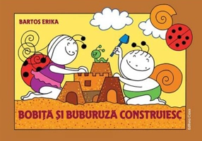 Bobita si Buburuza construiesc - Erika Bartos