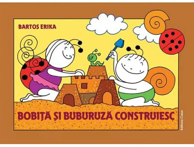 Bobita si Buburuza construiesc - Erika Bartos