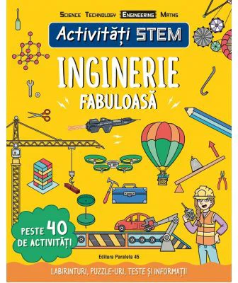 Activitati STEM. Inginerie fabuloasa - Paul Virr