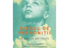 Biroul de premonitii. Intamplari adevarate - Sam Knight
