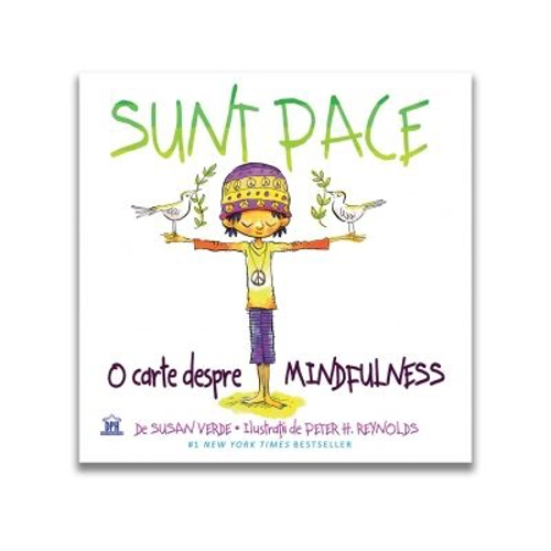 Sunt Pace. O Carte despre Mindfulness - Susan Verde, Peter H. Reynolds