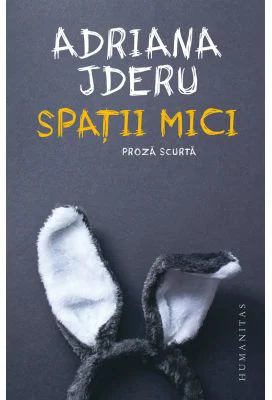Spatii mici. Proza scurta - Adriana Jderu