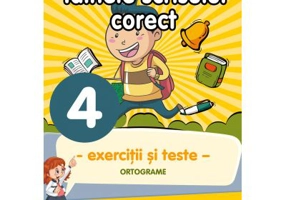 Exercitii si teste. Clasa a 4-a. Ortografie, tainele scrisului corect - Georgiana Gogoescu