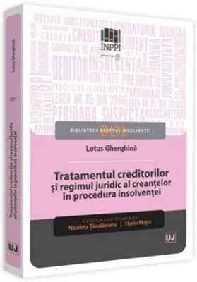 Tratamentul creditorilor si regimul juridic al creantelor in procedura insolventei - Gherghina Lotus