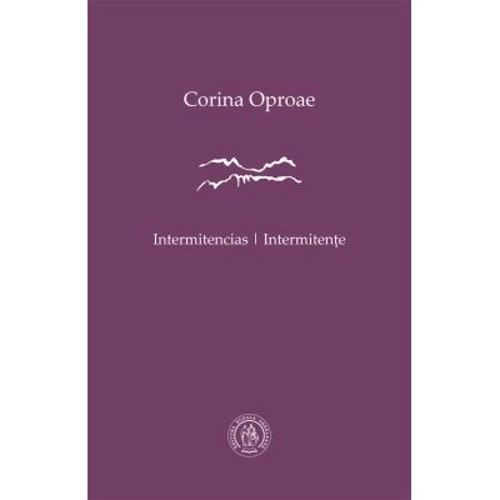 Intermitencias / Intermitente - Corina Oproae