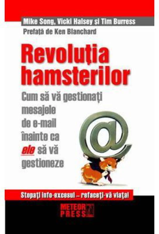 Revolutia hamsterilor. Cum sa gestionati mesajele de e-mail inainte ca ele sa va gestioneze - Mike Song