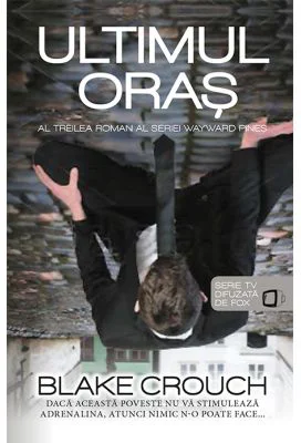 Ultimul oras (seria Wayward Pines vol. 3) - Blake Crouch