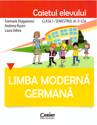 Limba germana. Caietul elevului clasa 1, semestrul al 2-lea - Evemarie Draganovici