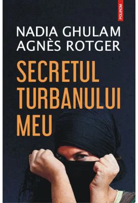 Secretul turbanului meu - Nadia Ghulam, Agnes Rotger