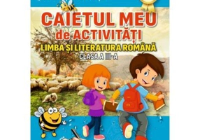Caietul meu de activitati. Limba si literatura romana clasa a 3-a - Georgiana Gogoescu