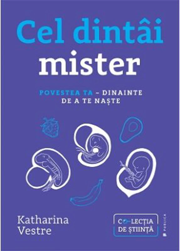 Cel dintai mister. Povestea ta, dinainte de a te naste - Katharina Vestre