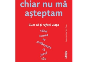 La asta chiar nu ma asteptam. Cum sa-ti refaci viata cand lumea se prabuseste in jurul tau - Rachel Hollis