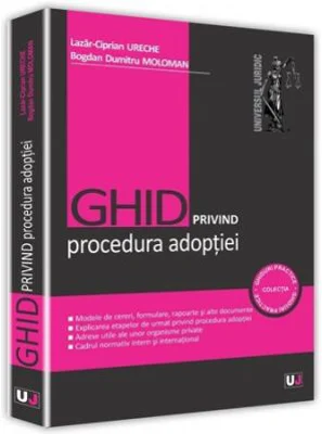 Ghid privind procedura adoptiei - Bogdan Dumitru Moloman, Lazar Ciprian Ureche