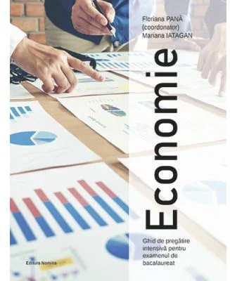 Economie - Ghid de pregatire intensiva pentru examenul de bacalaureat - Floriana Pana