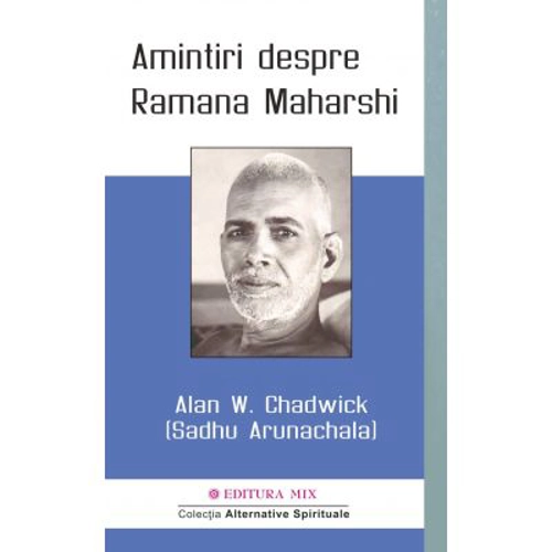 Amintiri despre Ramana Maharshi - Alan W. Chadwick