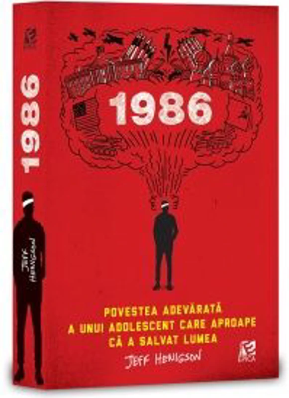 1986. Povestea adevarata a unui adolescent care aproape ca a salvat lumea - Jeff Henigson