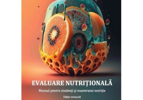 Evaluare Nutritionala. Manual pentru studenti si masteranzi in nutritie - Anca Lucia Pop