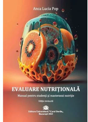 Evaluare Nutritionala. Manual pentru studenti si masteranzi in nutritie - Anca Lucia Pop