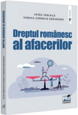 Dreptul romanesc al afacerilor - Petru Tarchila, Viorica Cornelia Grajdeanu