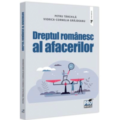 Dreptul romanesc al afacerilor - Petru Tarchila, Viorica Cornelia Grajdeanu