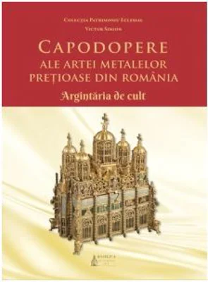 Capodopere ale artei metalelor pretioase din Romania. Argintaria de cult (album)