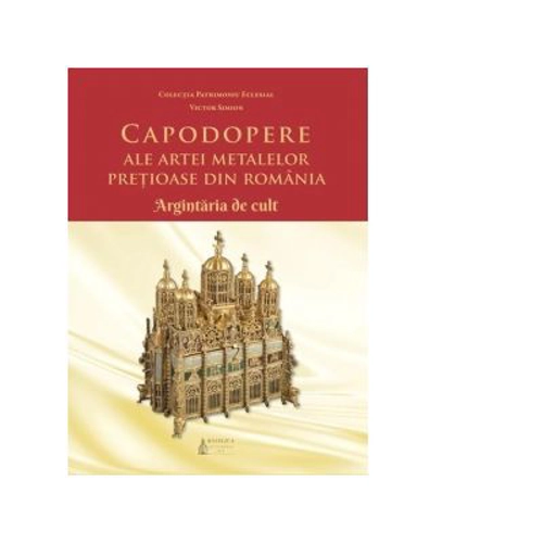 Capodopere ale artei metalelor pretioase din Romania. Argintaria de cult (album)