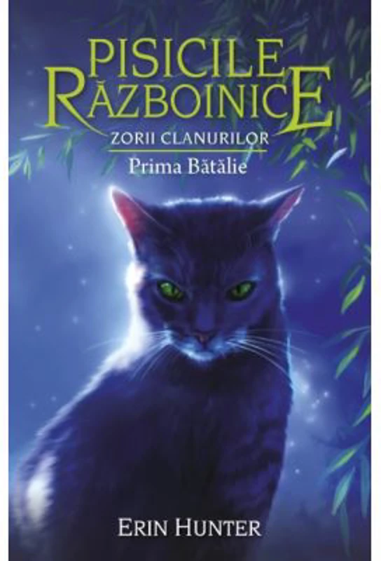 Cartea 27 Pisicile Razboinice. Zorii clanurilor. Prima Batalie - Erin Hunter
