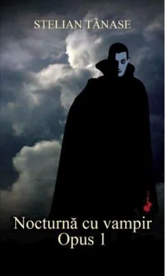 Nocturna cu vampir. Opus 1 - Stelian Tanase