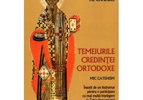 Temeiurile credintei ortodoxe. Mic catehism - Arhiepiscop Sotirie al Canadei