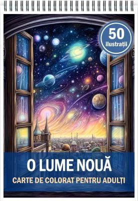 Carte de colorat pentru adulti, 50 de ilustratii, O lume noua