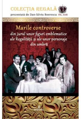 Marile controverse din jurul unor personaje emblematice ale Regalitatii si personaje din umbra