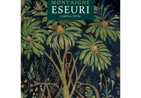 Eseuri. Cartea intai - Montaigne