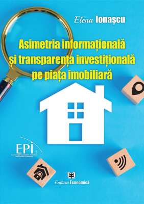 Asimetria informationala si transparenta investitionala pe piata imobiliara - Elena Ionascu