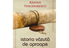 Istoria vazuta de aproape - Razvan Theodorescu