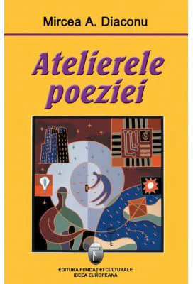 Atelierele poeziei - Mircea A. Diaconu