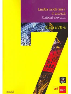 LIMBA FRANCEZA L2. Caietul elevului. Clasa a 7-a - Mariana Popa