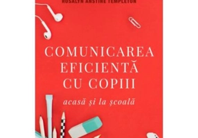 Comunicarea eficienta cu copiii, acasa si la scoala. Editia a V-a - Lisa Nyberg, Adele Faber, Elaine Mazlish
