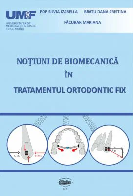 Notiuni de biomecanica in tratamentul ortodontic fix - Mariana Pacurar