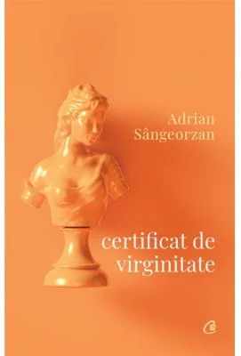 Certificat de virginitate - Adrian Sangeorzan