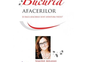 Bucuria afacerilor. Si daca afacerile sunt aventura vietii - Simone Milasas