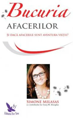 Bucuria afacerilor. Si daca afacerile sunt aventura vietii - Simone Milasas