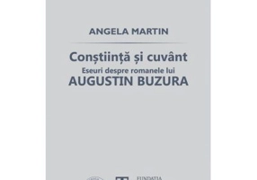 Constiinta si cuvant. Eseuri despre romanele lui Augustin Buzura - Angela Martin