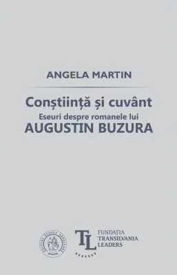 Constiinta si cuvant. Eseuri despre romanele lui Augustin Buzura - Angela Martin