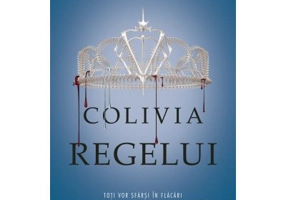 Colivia regelui. Seria Regina Rosie, partea 3 - Victoria Aveyard