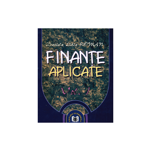 Finante aplicate, volumul I - Daniela Lidia Roman
