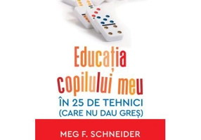 Educatia copilului meu in 25 de tehnici (care nu dau gres)