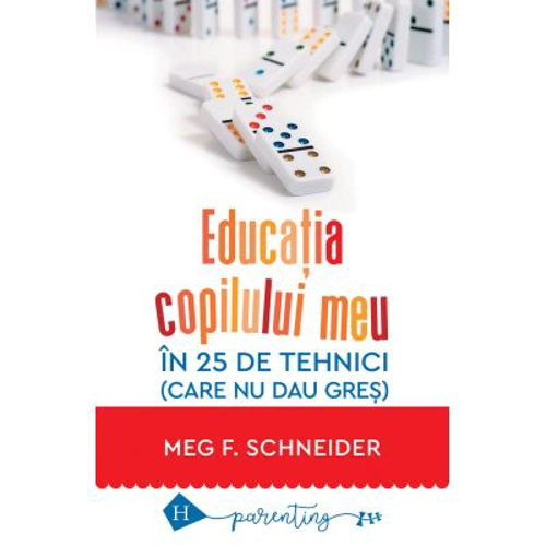 Educatia copilului meu in 25 de tehnici (care nu dau gres)