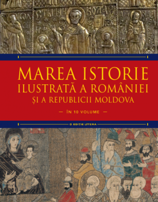 Marea istorie ilustrata a Romaniei si a Republicii Moldova. Volumul 4 - Ioan-Aurel Pop, Ioan Bolovan