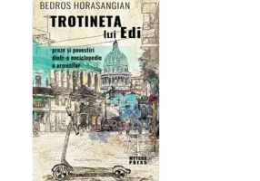 Trotineta lui Edi. Proze si povestiri dintr-o enciclopedie a armenilor - Bedros Horasangian