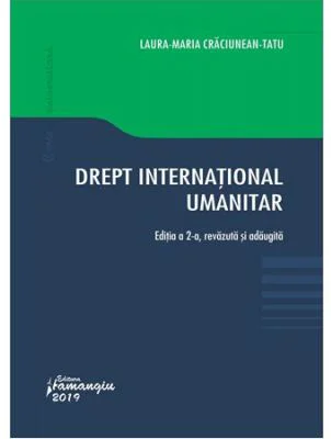 Drept international umanitar. Editia a 2-a - Laura Maria Craciunean-Tatu